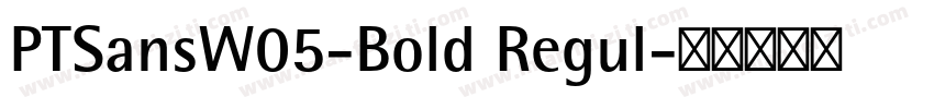 PTSansW05-Bold Regul字体转换